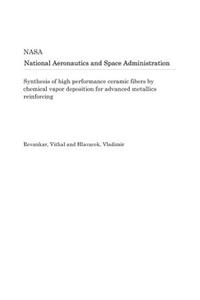 Synthesis of High Performance Ceramic Fibers by Chemical Vapor Deposition for Advanced Metallics Reinforcing