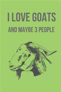 I Love Goats and Maybe 3 People
