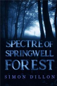 Spectre of Springwell Forest