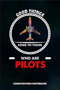 Good Things Come to Those Who Are Pilots