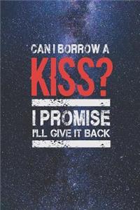 Can I Borrow a Kiss I Promise I'll Give It Back Journal