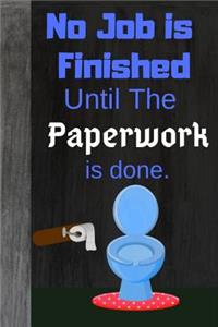 No Job Is Finished Until the Paperwork Is Done