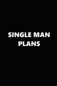 2019 Weekly Planner Funny Theme Single Man Plans Black White 134 Pages