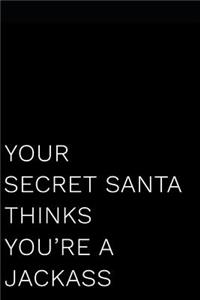 Your Secret Santa Thinks You're a Jackass
