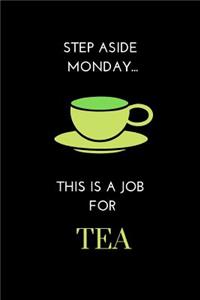 Step Aside Monday ... This Is a Job for Tea