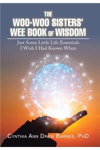 Woo-Woo Sisters' Wee Book of Wisdom