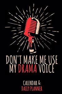Don't Make Me Use My Drama Voice