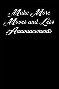 Make More Moves and Less Announcements
