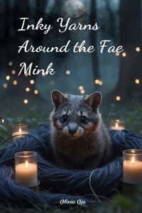 Inky Yarns Around the Fae Mink