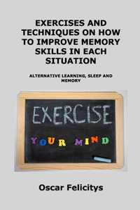 ?x?rcis?s ?nd T?chniqu?s on How to Improv? M?mory Skills in ??ch Situ?tion