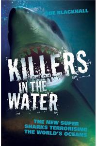 Killers in the Water - The New Super Sharks Terrorising The World's Oceans