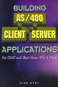 Building As/400 Client/Server Applications: Put Odbc and Client Access Apls to Work