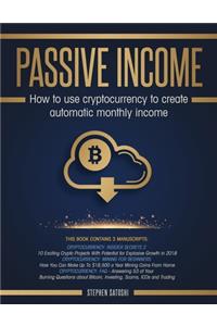 Passive Income: How to Use Cryptocurrency to Create Automatic Monthly Income