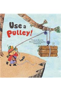 Use a Pulley: Simple Machines-Pulleys