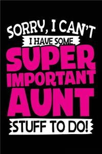 Sorry, I Can't I Have Some Super Important Aunt Stuff to Do!