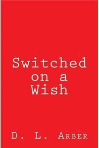 Switched on a Wish