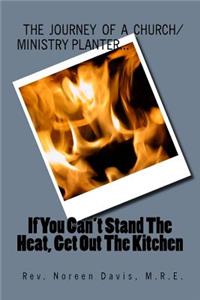 If You Can't Stand The Heat, Get Out The Kitchen