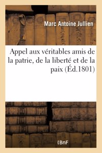 Appel Aux Véritables Amis de la Patrie, de la Liberté Et de la Paix