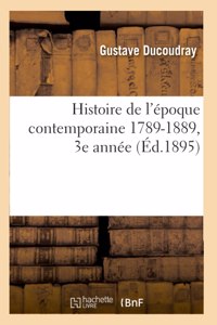 Histoire de l'Époque Contemporaine 1789-1889, 3e Année