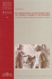 Les Artisans Dans Les Sanctuaires Grecs Aux Epoques Classique Et Hellenistique a Travers La Documentation Financiere En Grece