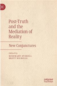 Post-Truth and the Mediation of Reality