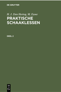 H. J. Den Hertog; M. Euwe: Praktische Schaaklessen. Deel 2