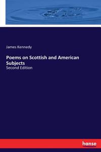 Poems on Scottish and American Subjects
