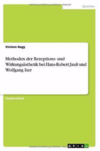 Methoden der Rezeptions- und Wirkungsästhetik bei Hans-Robert Jauß und Wolfgang Iser