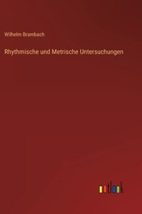 Rhythmische und Metrische Untersuchungen