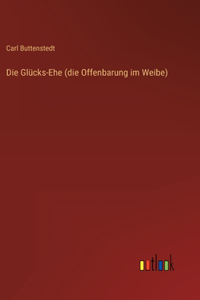Die Glücks-Ehe (die Offenbarung im Weibe)