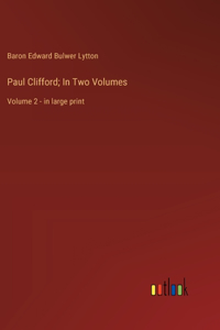 Paul Clifford; In Two Volumes