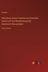 Sammlung neuerer Gesetze und Urkunden, welche auf das Mecklenburgische Staatsrecht Bezug haben