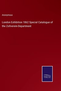London Exhibition 1862 Special Catalogue of the Zollverein-Department