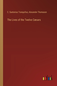 The Lives of the Twelve Cæsars
