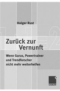 ZurÃ¼ck Zur Vernunft: Wenn Gurus, Powertrainer Und Trendforscher Nicht Mehr Weiterhelfen