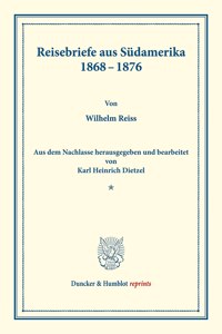 Reisebriefe Aus Sudamerika 1868-1876