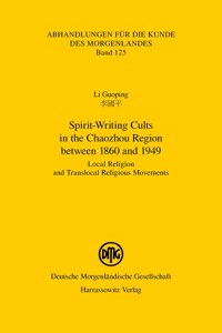 Spirit-Writing Cults in the Chaozhou Region Between 1860 and 1949: Local Religion and Translocal Religious Movements