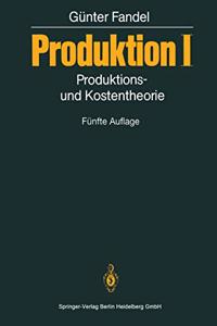 Produktion I: Produktions- Und Kostentheorie