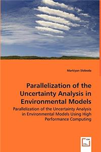 Parallelization of the Uncertainty Analysis in Environmental Models - Parallelization of the Uncertainty Analysis in Environmental Models Using High Performance Computing