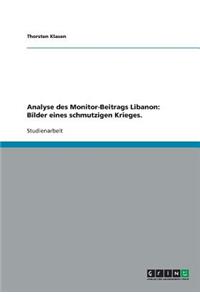 Analyse des Monitor-Beitrags Libanon: Bilder eines schmutzigen Krieges.