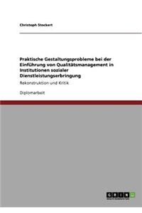 Praktische Gestaltungsprobleme bei der Einführung von Qualitätsmanagement in Institutionen sozialer Dienstleistungserbringung