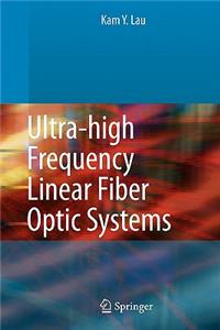 Ultra-High Frequency Linear Fiber Optic Systems