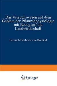 Das Versuchswesen auf dem Gebiete der Pflanzenphysiologie mit Bezug auf die Landwirthschaft