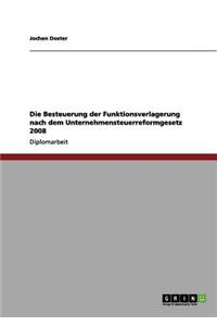 Die Besteuerung der Funktionsverlagerung nach dem Unternehmensteuerreformgesetz 2008