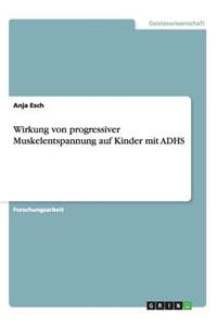 Wirkung von progressiver Muskelentspannung auf Kinder mit ADHS