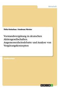 Vorstandsvergütung in deutschen Aktiengesellschaften. Angemessenheitsdebatte und Analyse von Vergütungskonzepten