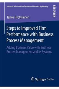 Steps to Improved Firm Performance with Business Process Management