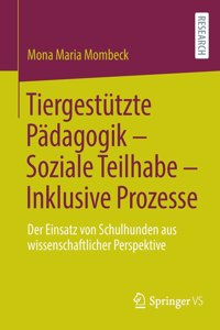 Tiergestützte Pädagogik - Soziale Teilhabe - Inklusive Prozesse