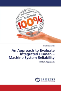 An Approach to Evaluate Integrated Human - Machine System Reliability
