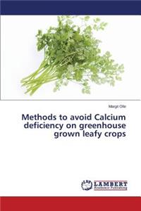 Methods to avoid Calcium deficiency on greenhouse grown leafy crops